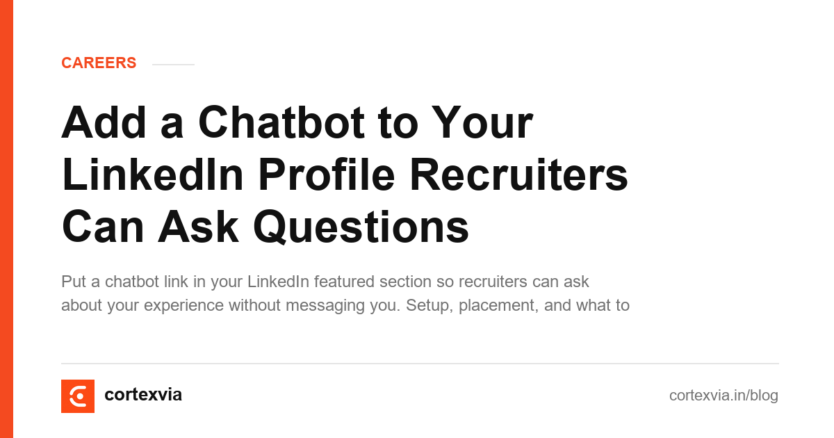 Add a Chatbot to Your LinkedIn Profile Recruiters Can Ask Questions
